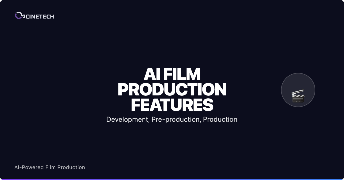 AI Film Production Features | Complete Filmmaking Tool Suite - Cinetech